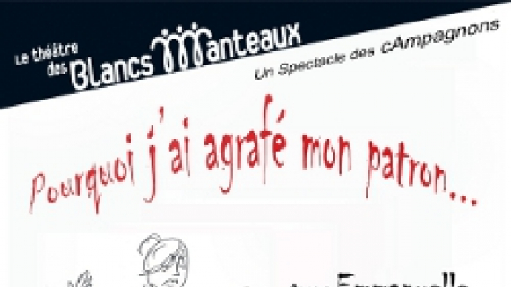 pourquoi j'ai agrafé mon patron théâtre des blancs-manteaux